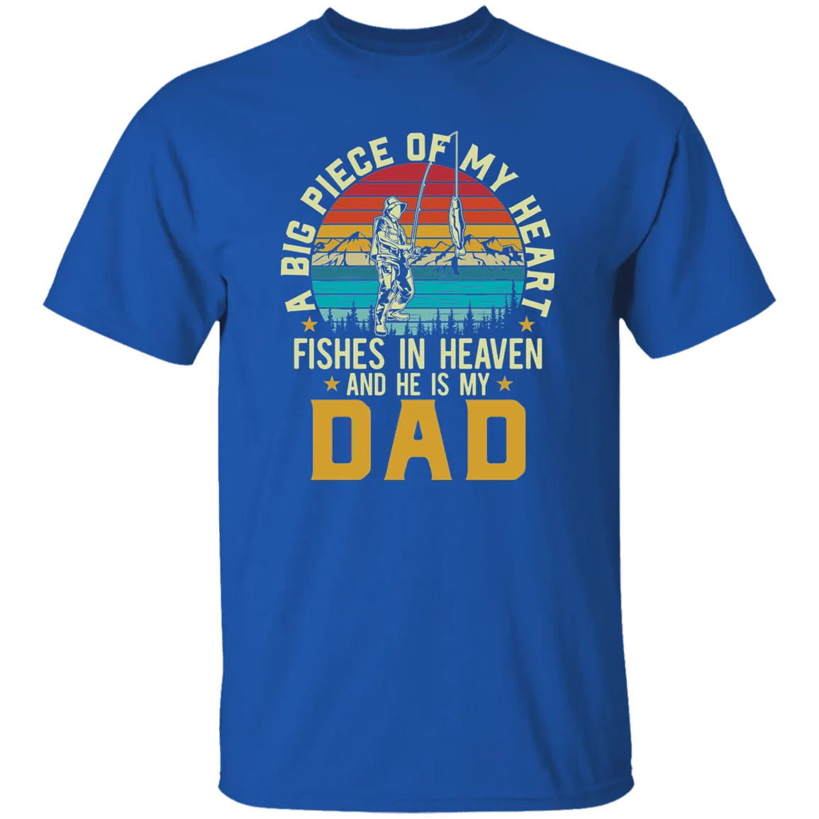 A Part of My Heart Fishes In Heaven With My Dad Memorial T-Shirt