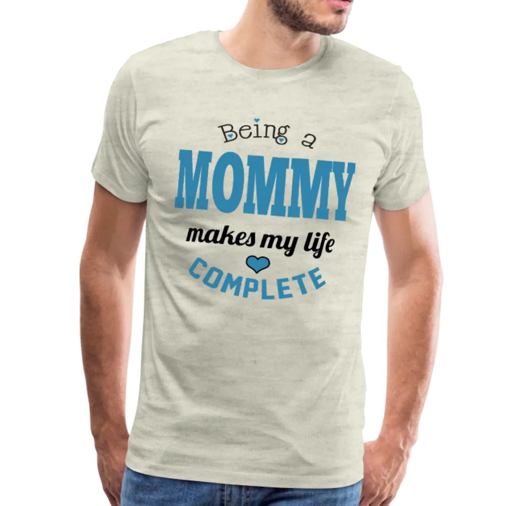 Being a Mommy Makes My Life Complete Men's Premium T-Shirt