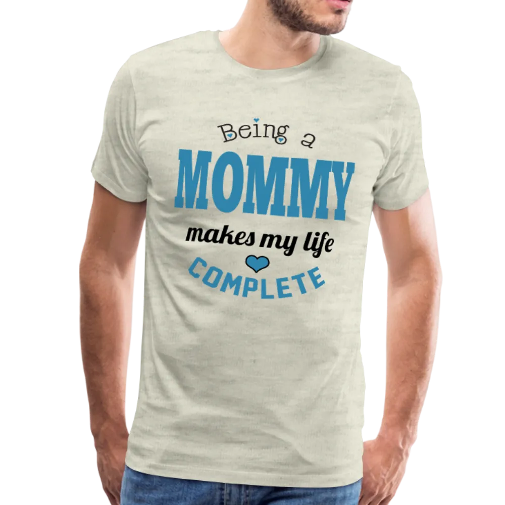 Being a Mommy Makes My Life Complete Men's Premium T-Shirt