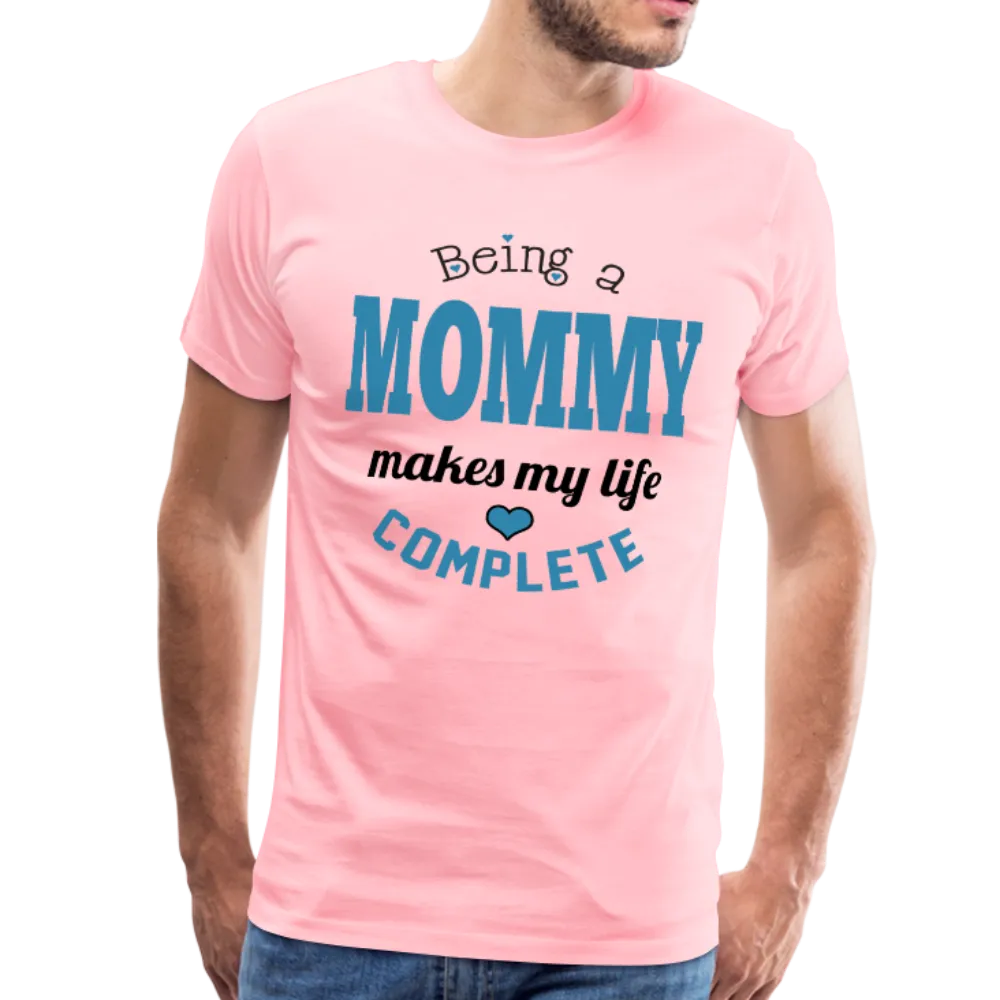 Being a Mommy Makes My Life Complete Men's Premium T-Shirt