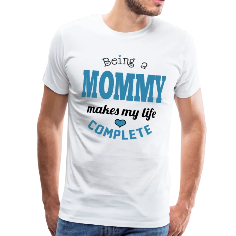 Being a Mommy Makes My Life Complete Men's Premium T-Shirt