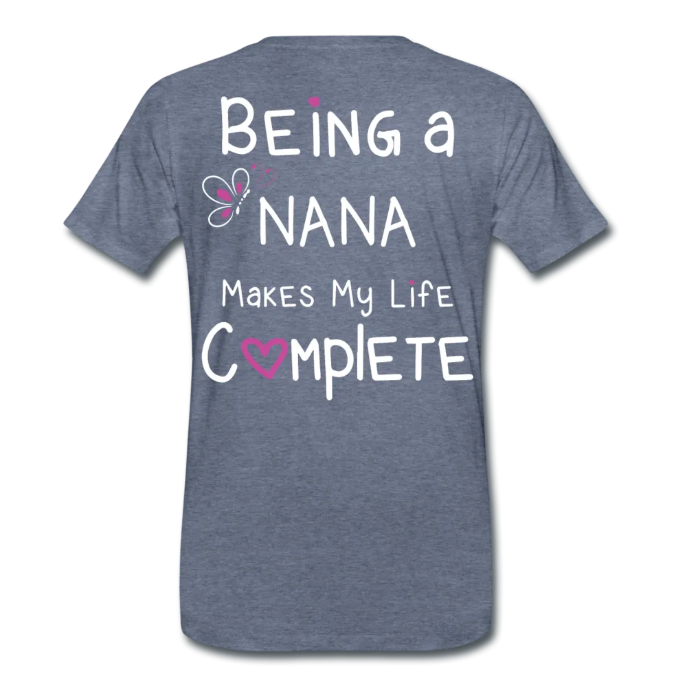 Being a Nana Makes My Life Complete Men's Premium T-Shirt (CK1537U)