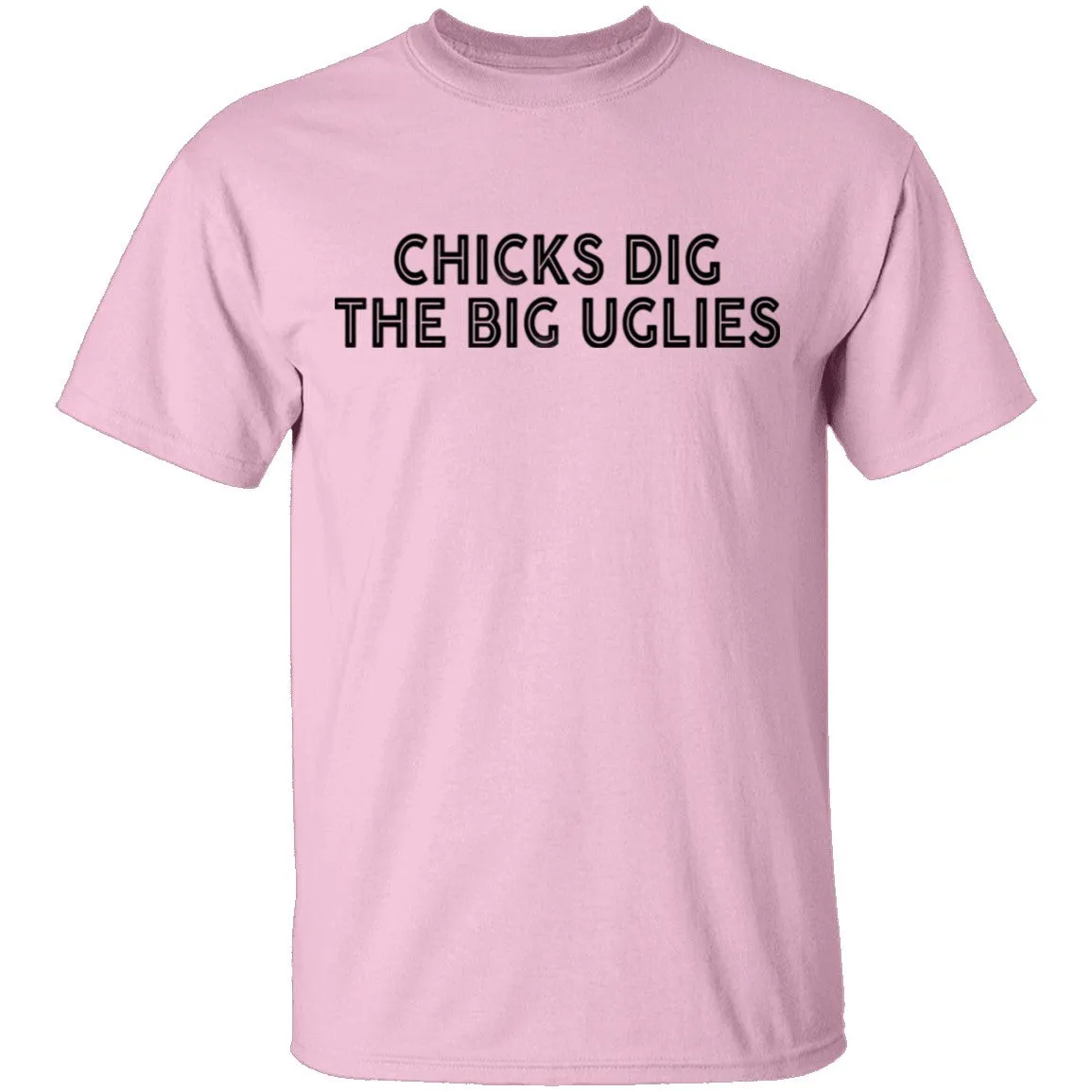 Chicks Dig The Big Uglies T-Shirt
