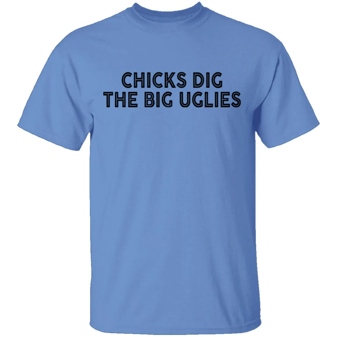 Chicks Dig The Big Uglies T-Shirt