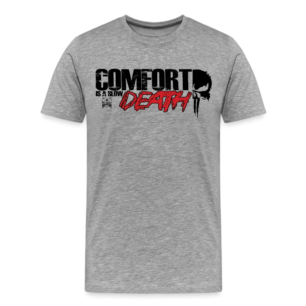 Comfort is a Slow Death Tee