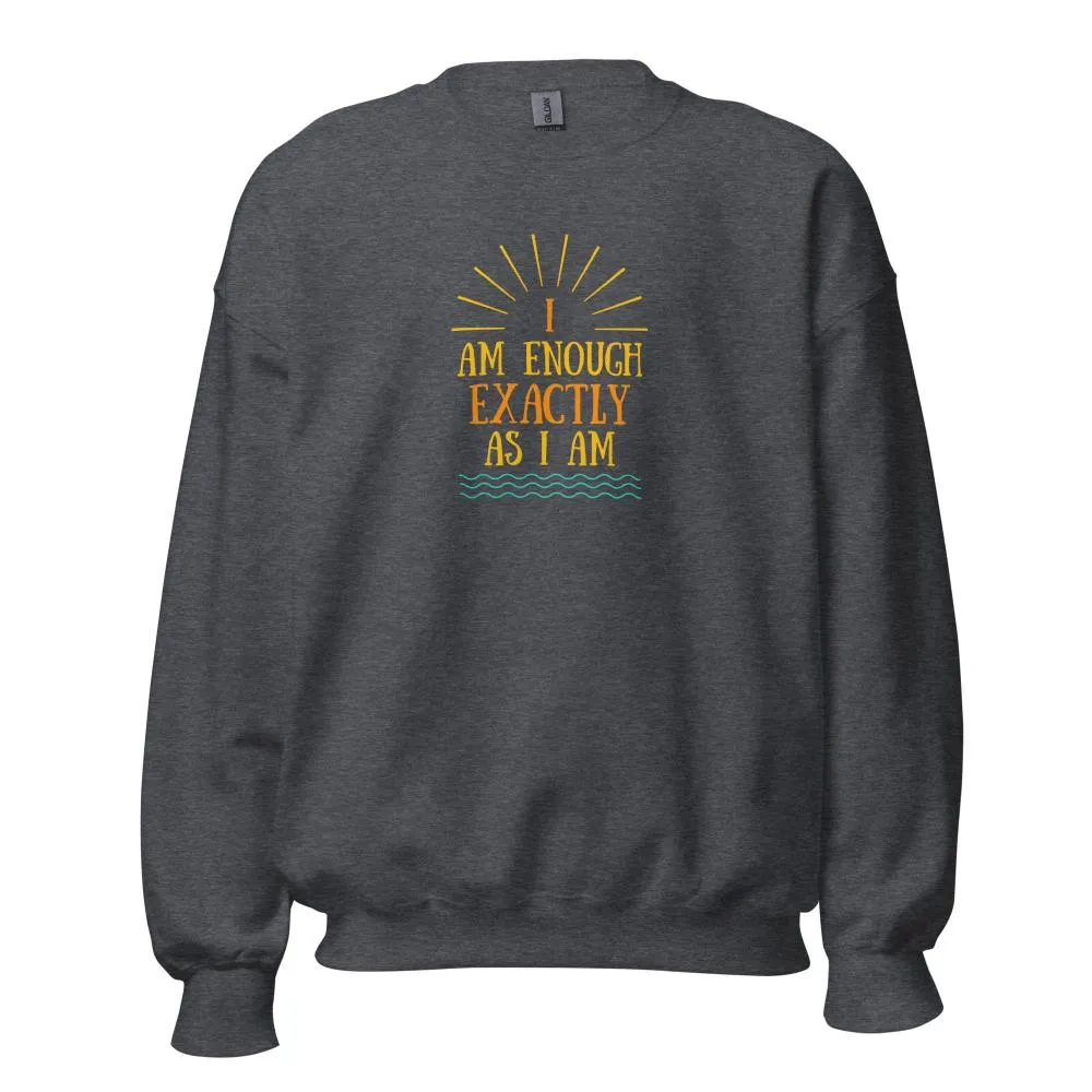 I AM ENOUGH EXACTLY AS I AM Vintage Inspirational Sweatshirt for Women