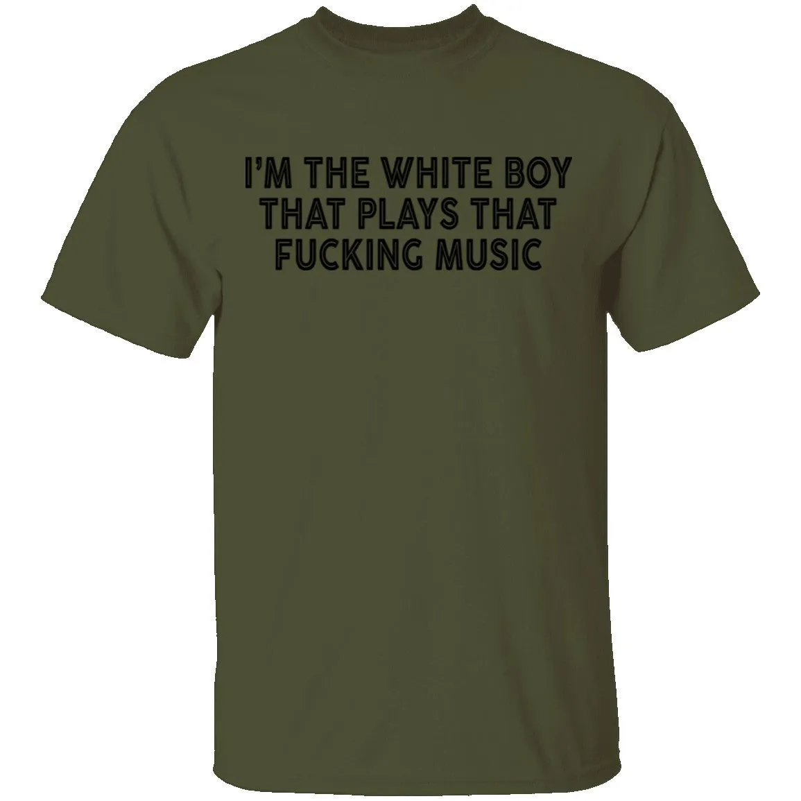 I'm The White Boy That Plays That Fucking Music T-Shirt