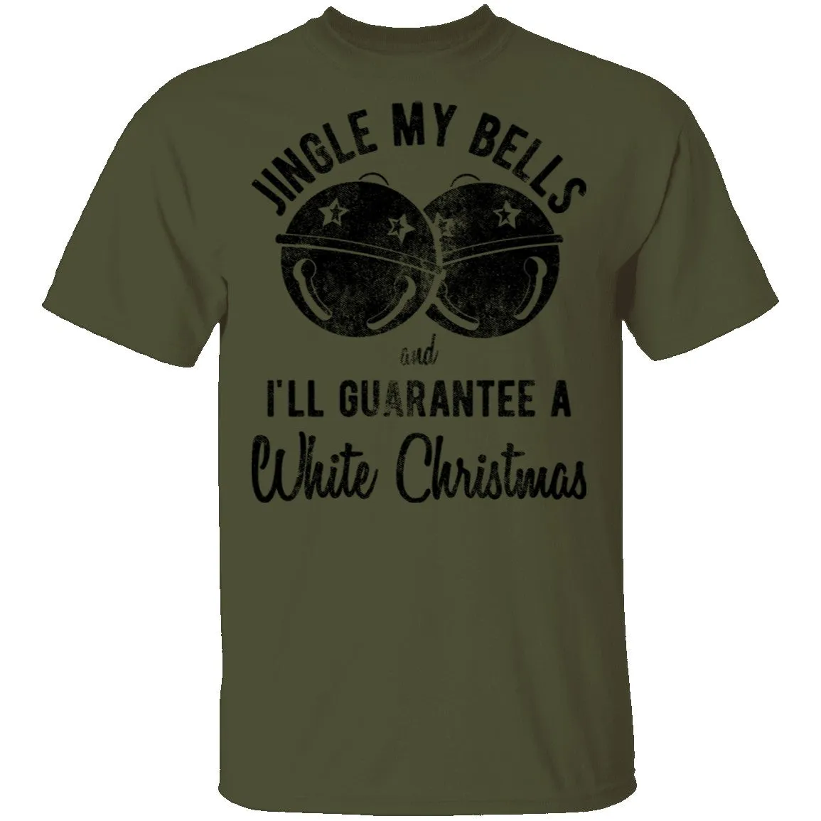 Jingle My Bells I'll Guarantee A White Christmas T-Shirt