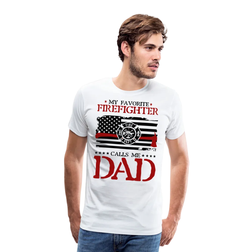 My Favorite Firefighter Call Me Dad Men's Premium T-Shirt  (CK3703)