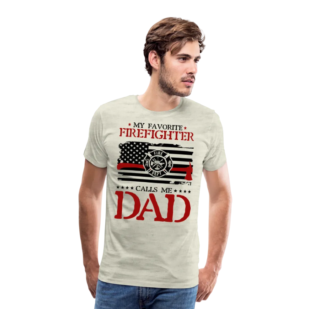 My Favorite Firefighter Call Me Dad Men's Premium T-Shirt  (CK3703)