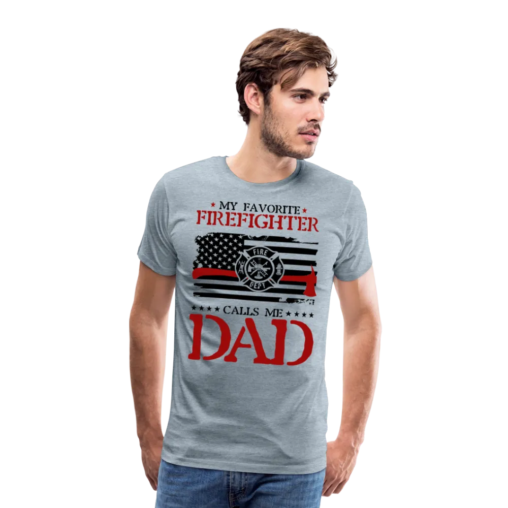 My Favorite Firefighter Call Me Dad Men's Premium T-Shirt  (CK3703)