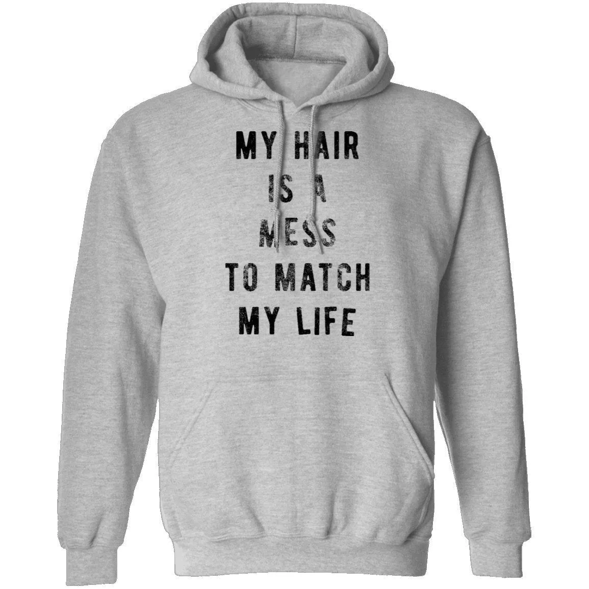 My Hair Is A Mess To Match My Life T-Shirt