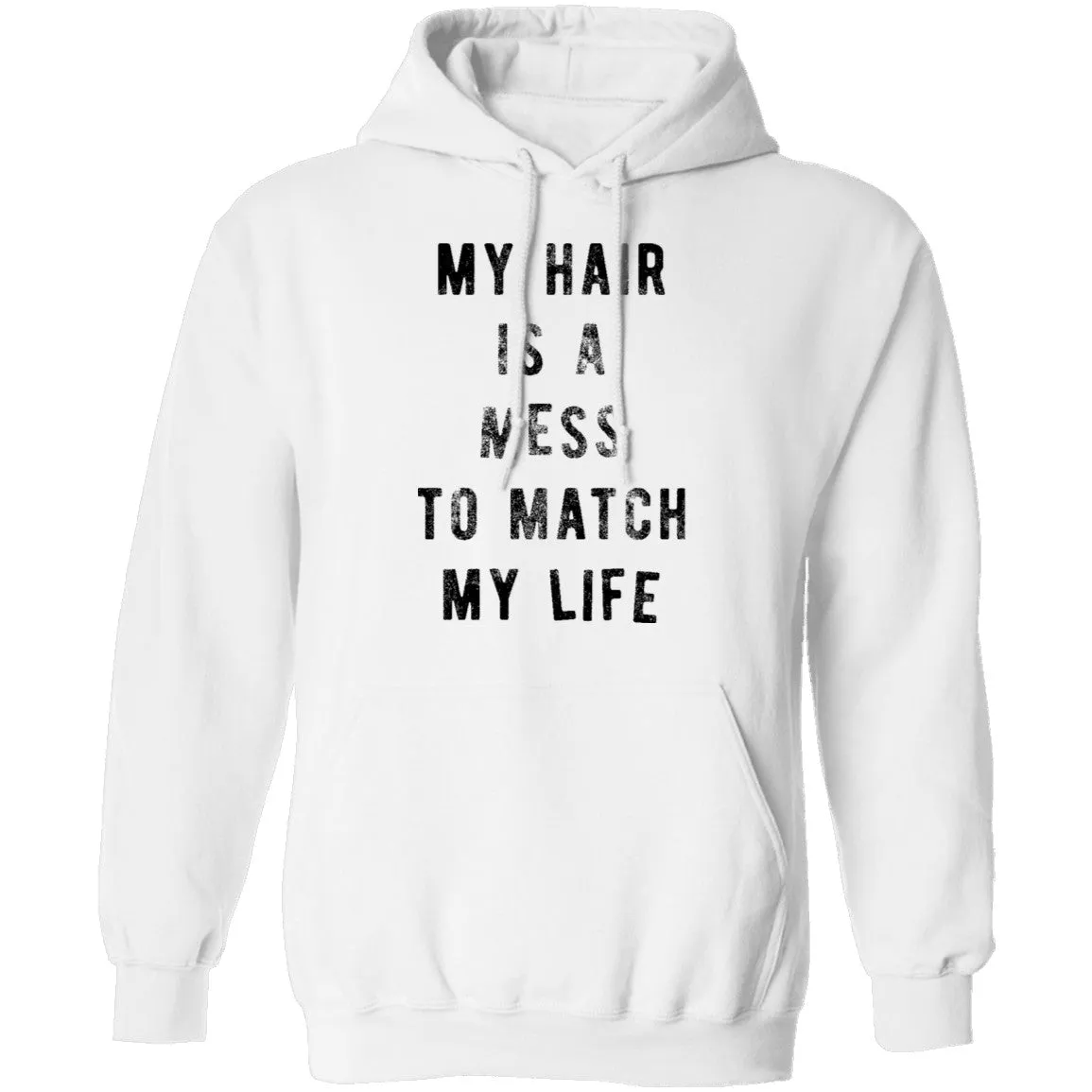 My Hair Is A Mess To Match My Life T-Shirt