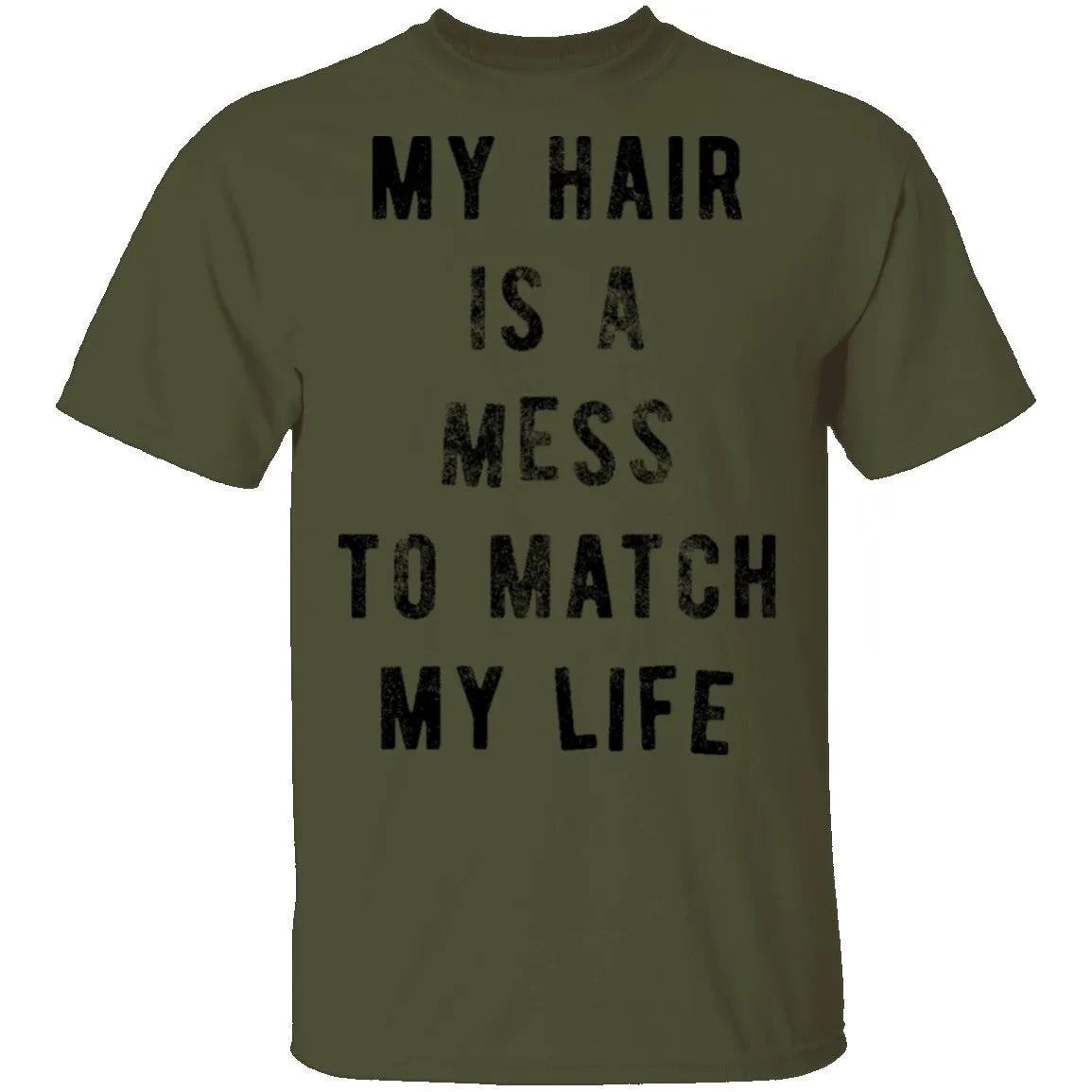 My Hair Is A Mess To Match My Life T-Shirt