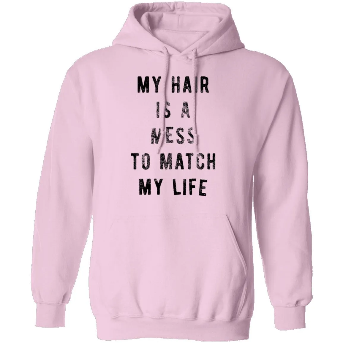 My Hair Is A Mess To Match My Life T-Shirt