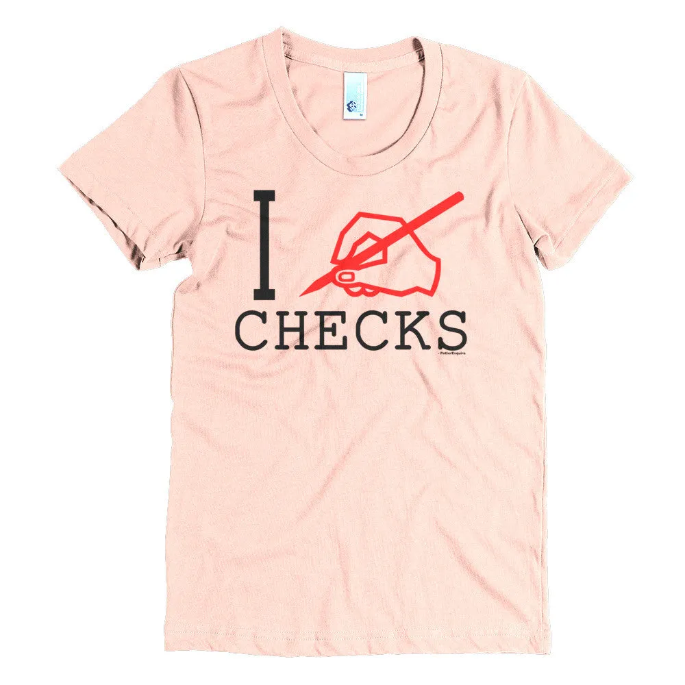 "I Write Checks" Women's T-Shirt