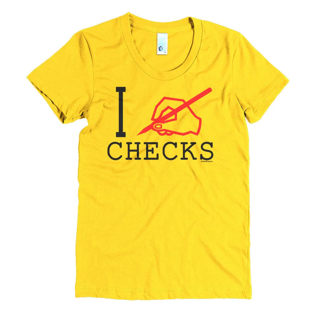 "I Write Checks" Women's T-Shirt