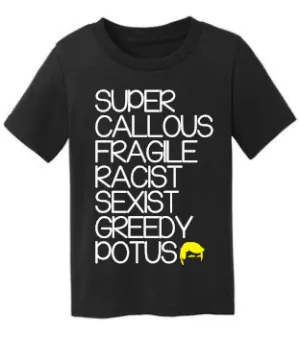 Super Callous Fragile Racist Sexist Greedy Potus Dump Trump Kid's Tee