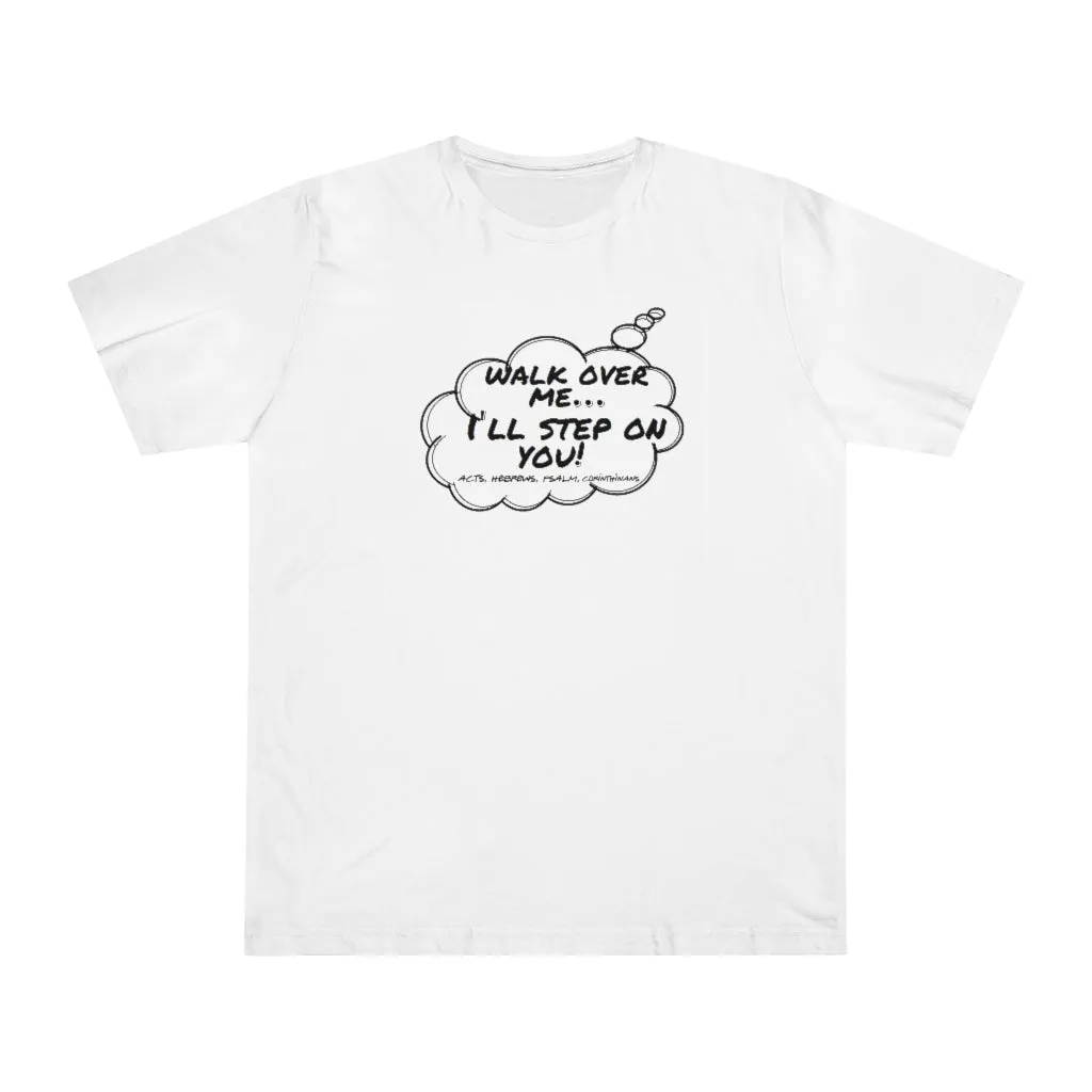 Thought Bubble Tee : Walk On Me I'll Step On You! (Acts, Hebrew, Psalm, Corinthians)