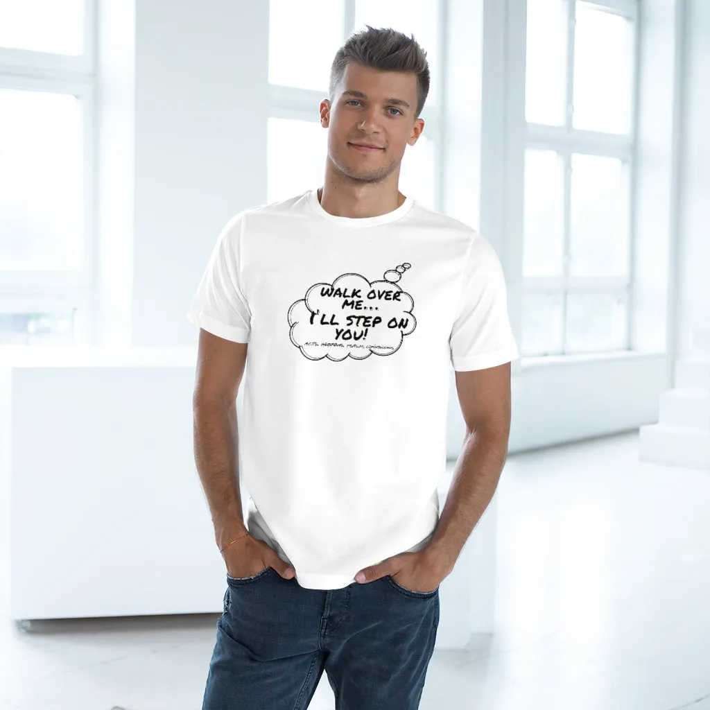 Thought Bubble Tee : Walk On Me I'll Step On You! (Acts, Hebrew, Psalm, Corinthians)