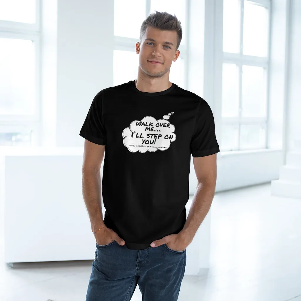 Thought Bubble Tee : Walk On Me I'll Step On You! (Acts, Hebrew, Psalm, Corinthians)