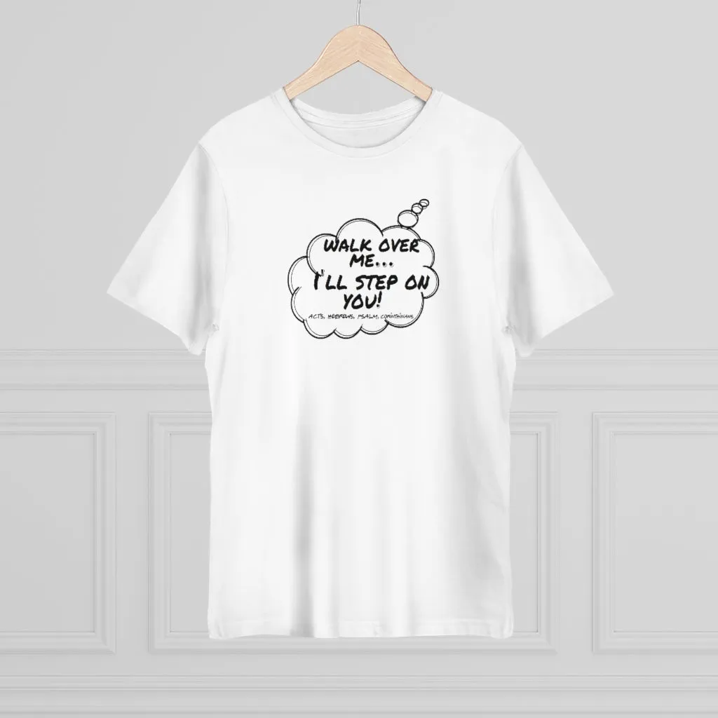Thought Bubble Tee : Walk On Me I'll Step On You! (Acts, Hebrew, Psalm, Corinthians)