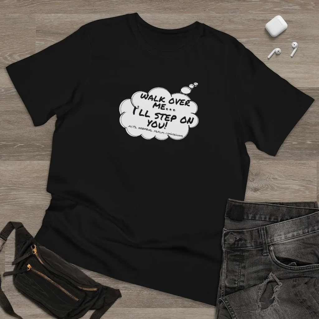 Thought Bubble Tee : Walk On Me I'll Step On You! (Acts, Hebrew, Psalm, Corinthians)