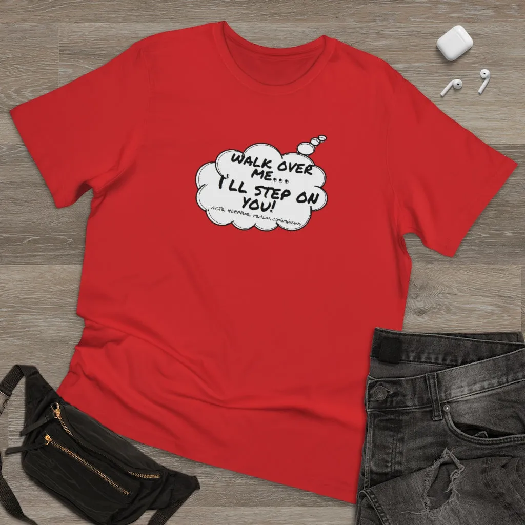 Thought Bubble Tee : Walk On Me I'll Step On You! (Acts, Hebrew, Psalm, Corinthians)