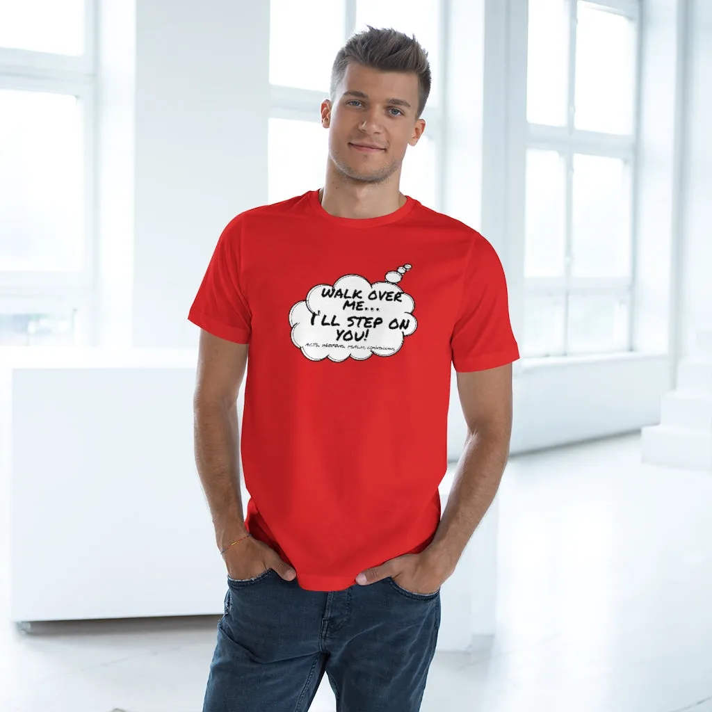 Thought Bubble Tee : Walk On Me I'll Step On You! (Acts, Hebrew, Psalm, Corinthians)