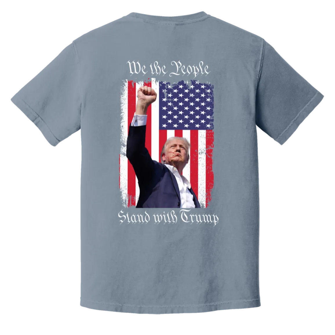 Trump "We The People" Comfort Colors Tee - Front Patch & Back Design - Powerful Tribute