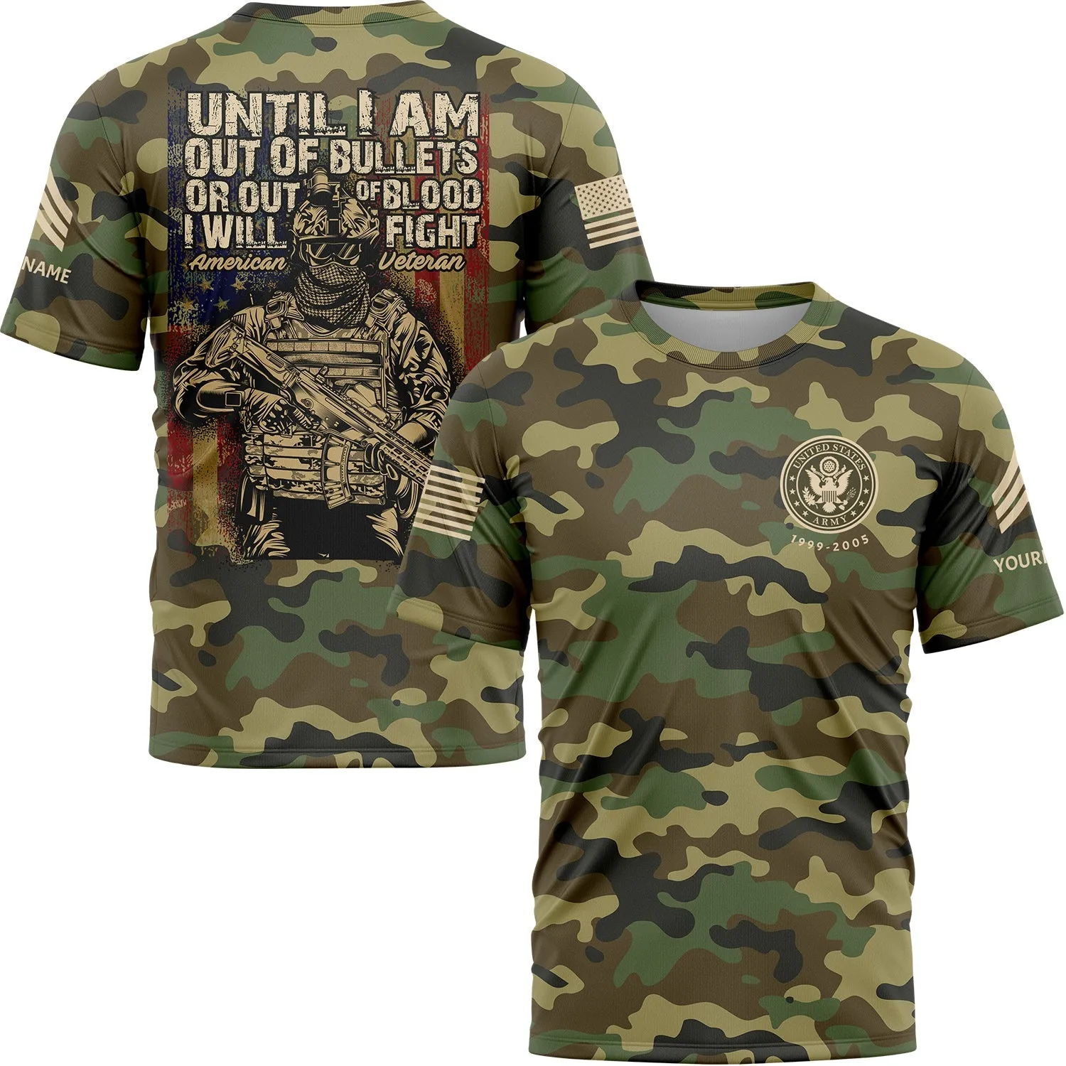 Until I Am Out Of Bullets Or Out Of Blood I Will Fight Custom Camo U.S Army Sergeant Veteran Name T-Shirt