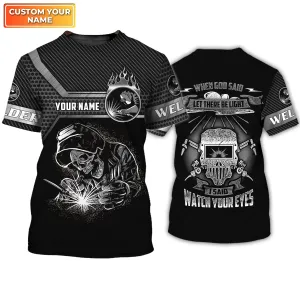 Welder I Said Watch Your Eyes 3D Shirts Personalized Name