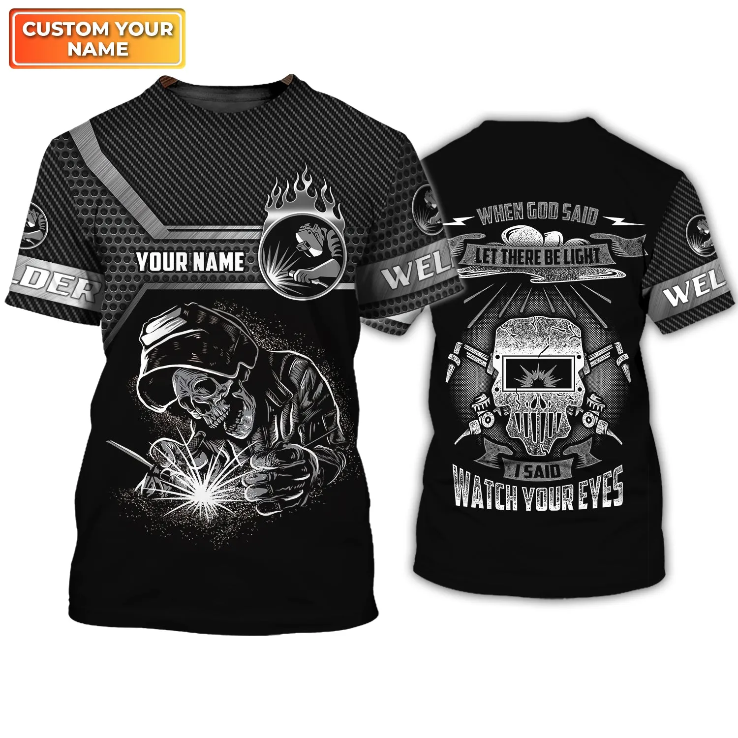 Welder I Said Watch Your Eyes 3D Shirts Personalized Name