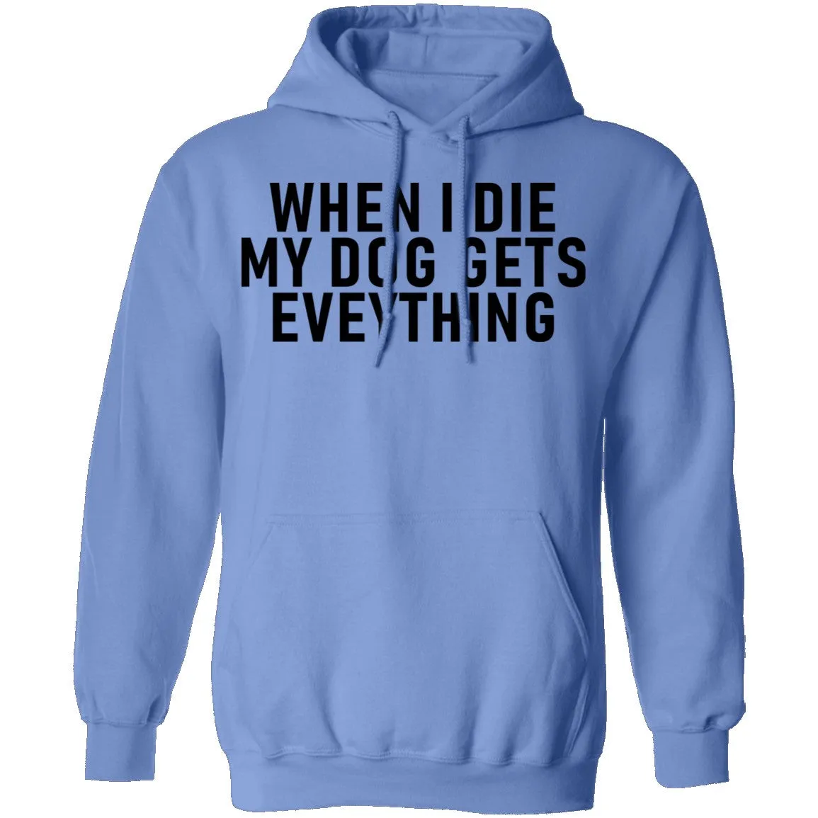 When I Die My Dog Gets Everything T-Shirt
